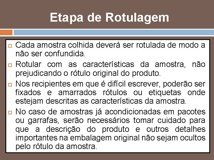 Etapa de Rotulagem Cada amostra colhida deverá ser rotulada de modo a não ser