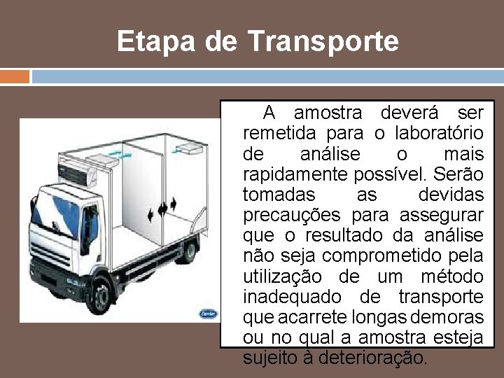 Etapa de Transporte A amostra deverá ser remetida para o laboratório de análise o