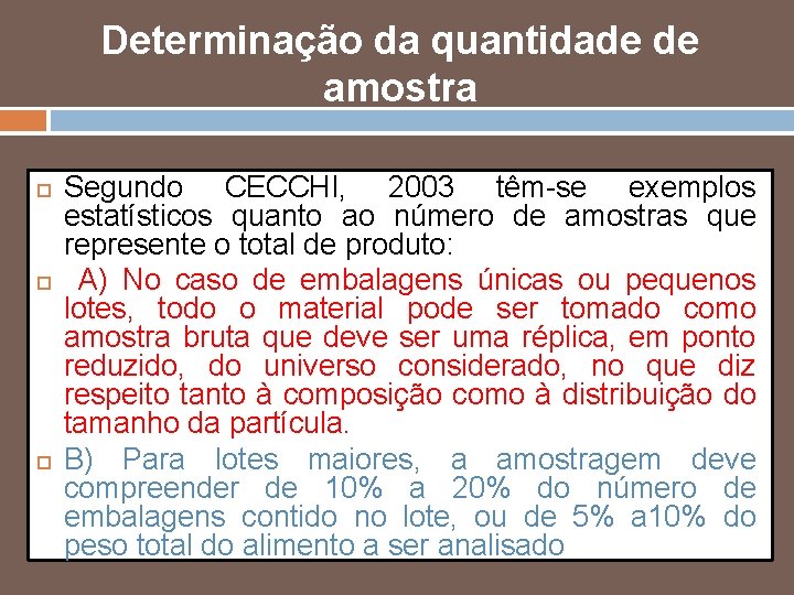 Determinação da quantidade de amostra Segundo CECCHI, 2003 têm-se exemplos estatísticos quanto ao número