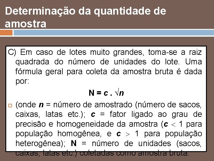 Determinação da quantidade de amostra C) Em caso de lotes muito grandes, toma-se a