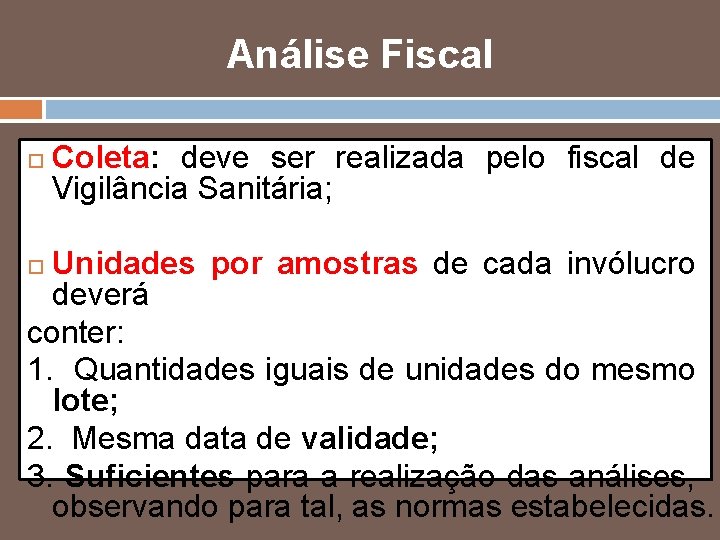 Análise Fiscal Coleta: deve ser realizada pelo fiscal de Vigilância Sanitária; Unidades por amostras