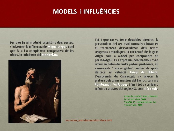 MODELS i INFLUÈNCIES Pel que fa al modelat escultòric dels cossos, s’adverteix la influència