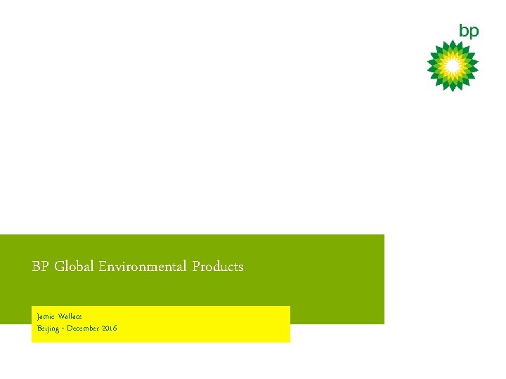 BP Global Environmental Products Jamie Wallace Beijing - December 2016 