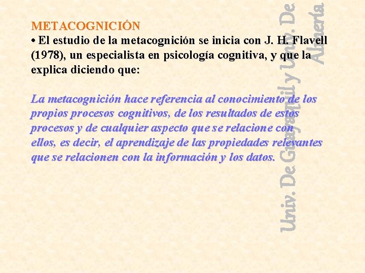 Univ. De Guayaquil y Univ. De Almería METACOGNICIÓN • El estudio de la metacognición