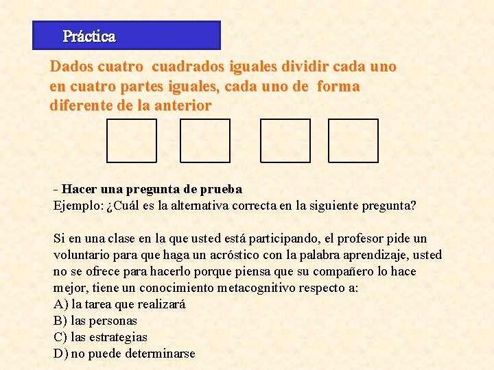 Práctica Dados cuatro cuadrados iguales dividir cada uno en cuatro partes iguales, cada uno