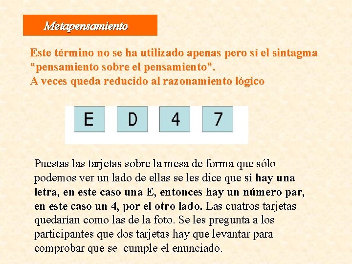  Metapensamiento Este término no se ha utilizado apenas pero sí el sintagma “pensamiento