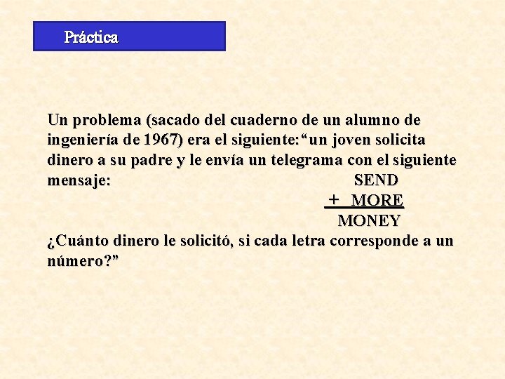 Práctica Un problema (sacado del cuaderno de un alumno de ingeniería de 1967) era