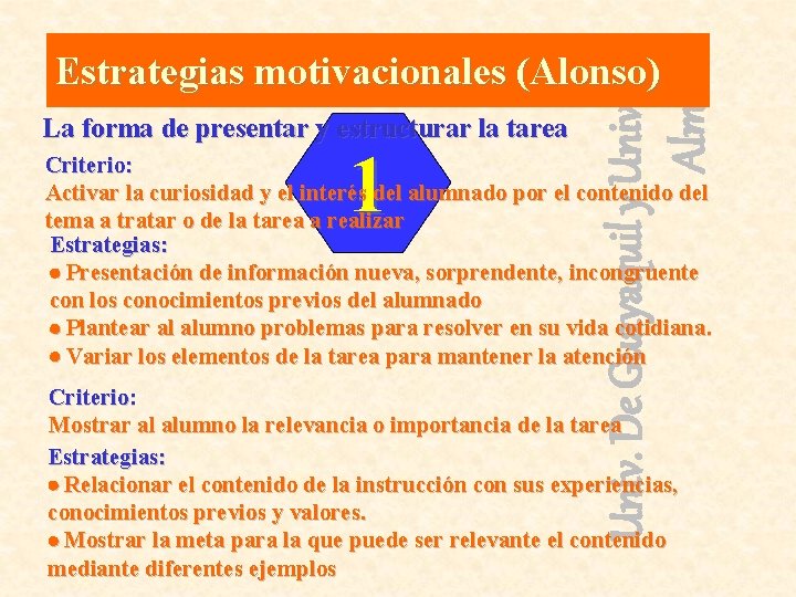 Univ. De Guayaquil y Univ. De Almería Estrategias motivacionales (Alonso) La forma de presentar