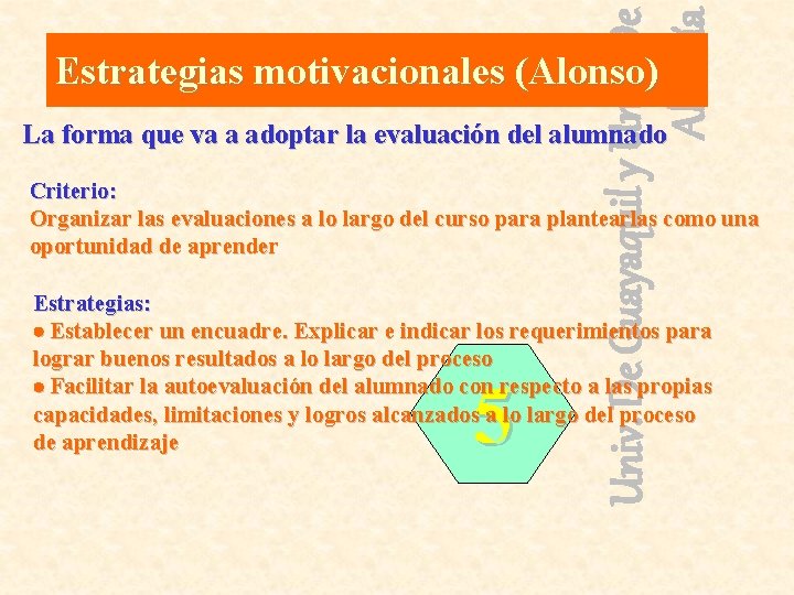 Univ. De Guayaquil y Univ. De Almería Estrategias motivacionales (Alonso) La forma que va