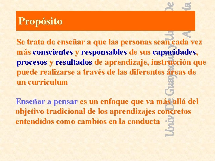 Univ. De Guayaquil y Univ. De Almería Propósito Se trata de enseñar a que