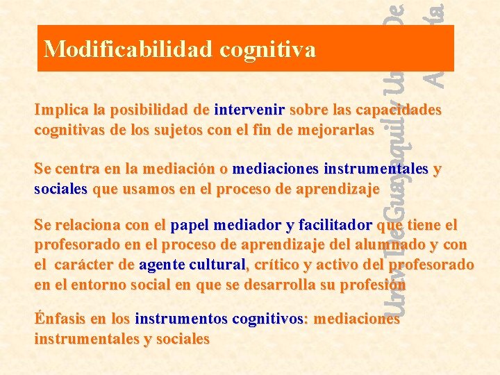 Univ. De Guayaquil y Univ. De Almería Modificabilidad cognitiva Implica la posibilidad de intervenir