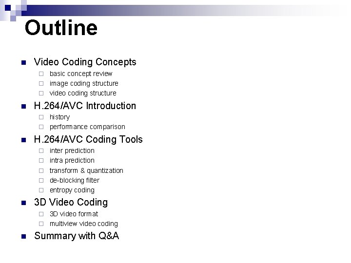 Outline n Video Coding Concepts basic concept review ¨ image coding structure ¨ video Outline n Video Coding Concepts basic concept review ¨ image coding structure ¨ video