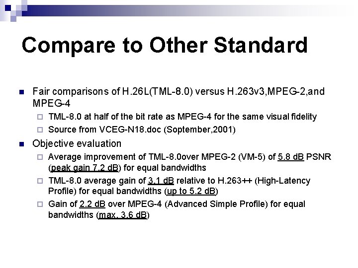 Compare to Other Standard n Fair comparisons of H. 26 L(TML-8. 0) versus H. Compare to Other Standard n Fair comparisons of H. 26 L(TML-8. 0) versus H.