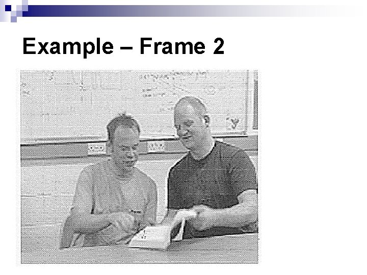Example – Frame 2 Example – Frame 2
