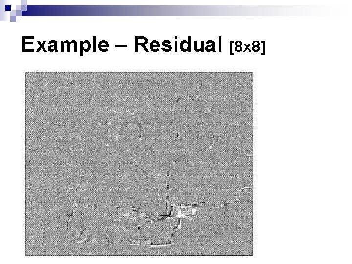 Example – Residual [8 x 8] 