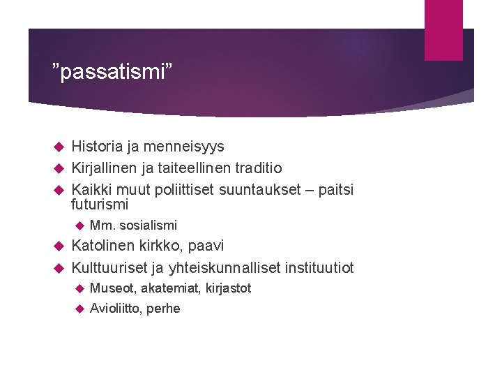 ”passatismi” Historia ja menneisyys Kirjallinen ja taiteellinen traditio Kaikki muut poliittiset suuntaukset – paitsi