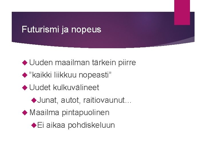 Futurismi ja nopeus Uuden maailman tärkein piirre ”kaikki liikkuu nopeasti” Uudet kulkuvälineet Junat, autot,