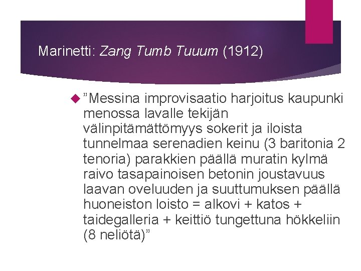 Marinetti: Zang Tumb Tuuum (1912) ”Messina improvisaatio harjoitus kaupunki menossa lavalle tekijän välinpitämättömyys sokerit