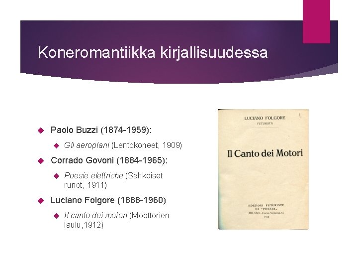 Koneromantiikka kirjallisuudessa Paolo Buzzi (1874 -1959): Corrado Govoni (1884 -1965): Gli aeroplani (Lentokoneet, 1909)