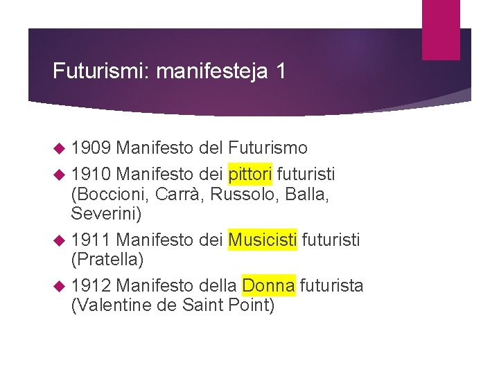 Futurismi: manifesteja 1 1909 Manifesto del Futurismo 1910 Manifesto dei pittori futuristi (Boccioni, Carrà,