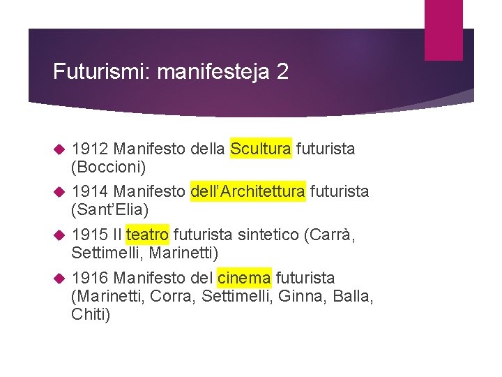 Futurismi: manifesteja 2 1912 Manifesto della Scultura futurista (Boccioni) 1914 Manifesto dell’Architettura futurista (Sant’Elia)