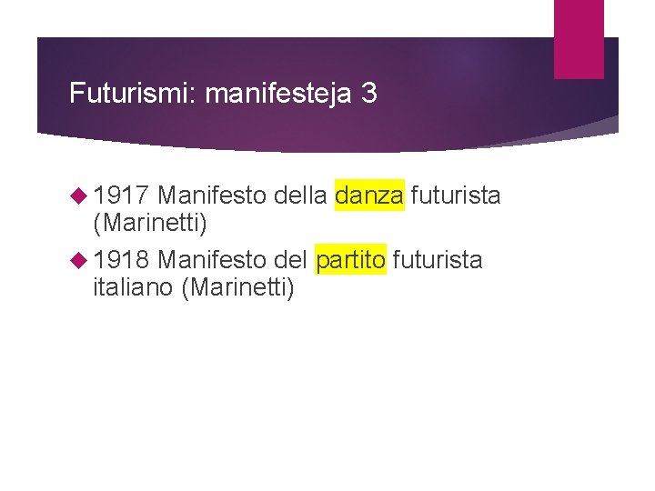 Futurismi: manifesteja 3 1917 Manifesto della danza futurista (Marinetti) 1918 Manifesto del partito futurista