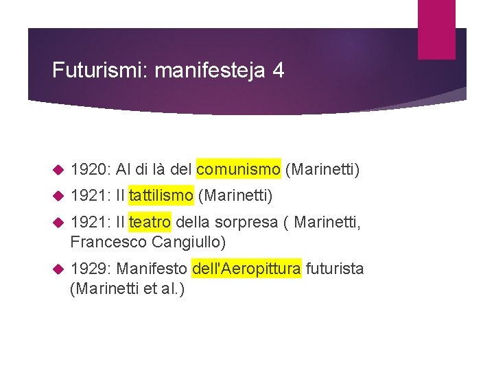 Futurismi: manifesteja 4 1920: Al di là del comunismo (Marinetti) 1921: Il tattilismo (Marinetti)