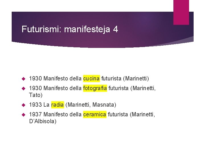 Futurismi: manifesteja 4 1930 Manifesto della cucina futurista (Marinetti) 1930 Manifesto della fotografia futurista