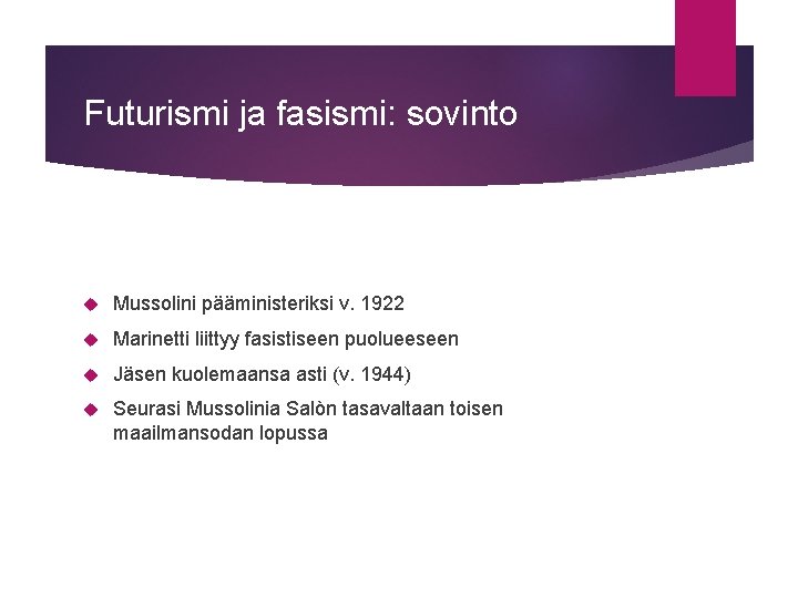 Futurismi ja fasismi: sovinto Mussolini pääministeriksi v. 1922 Marinetti liittyy fasistiseen puolueeseen Jäsen kuolemaansa