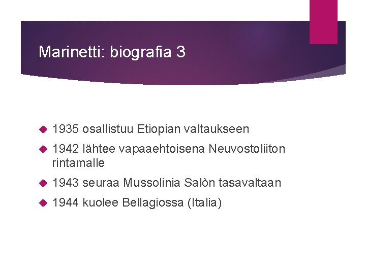 Marinetti: biografia 3 1935 osallistuu Etiopian valtaukseen 1942 lähtee vapaaehtoisena Neuvostoliiton rintamalle 1943 seuraa