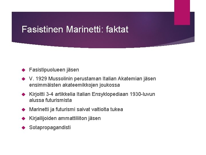 Fasistinen Marinetti: faktat Fasistipuolueen jäsen V. 1929 Mussolinin perustaman Italian Akatemian jäsen ensimmäisten akateemikkojen