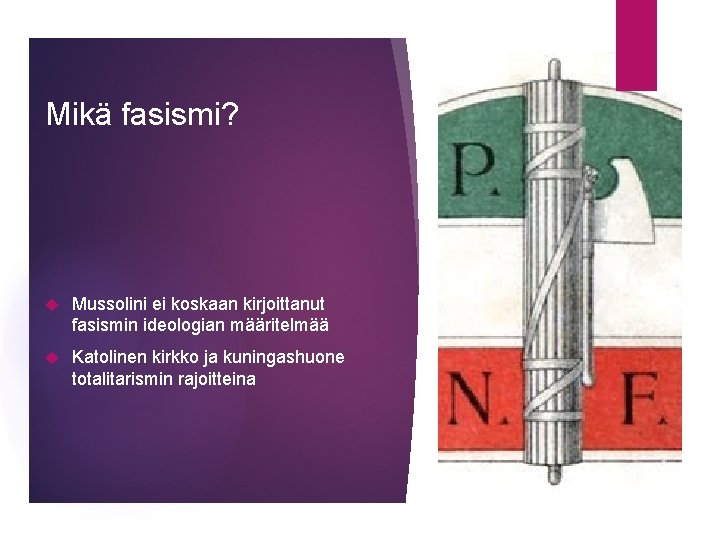 Mikä fasismi? Mussolini ei koskaan kirjoittanut fasismin ideologian määritelmää Katolinen kirkko ja kuningashuone totalitarismin