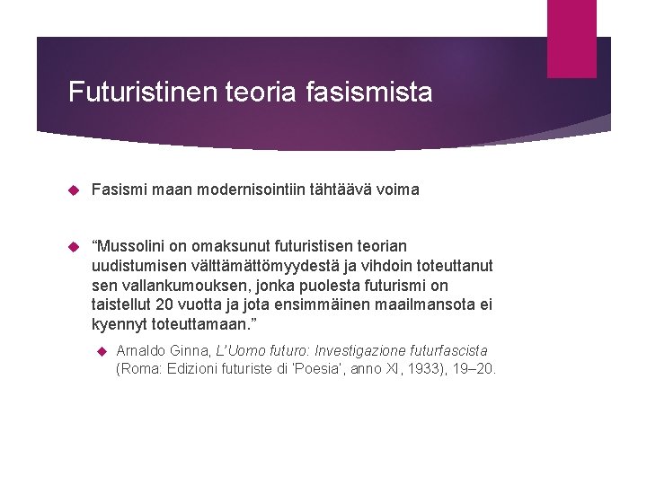 Futuristinen teoria fasismista Fasismi maan modernisointiin tähtäävä voima “Mussolini on omaksunut futuristisen teorian uudistumisen