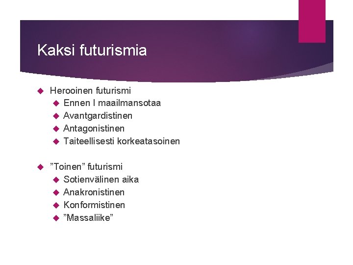 Kaksi futurismia Herooinen futurismi Ennen I maailmansotaa Avantgardistinen Antagonistinen Taiteellisesti korkeatasoinen ”Toinen” futurismi Sotienvälinen