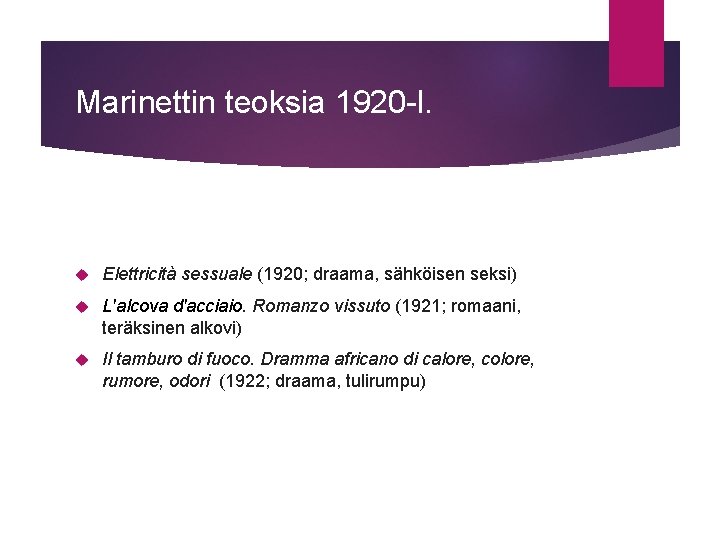 Marinettin teoksia 1920 -l. Elettricità sessuale (1920; draama, sähköisen seksi) L'alcova d'acciaio. Romanzo vissuto