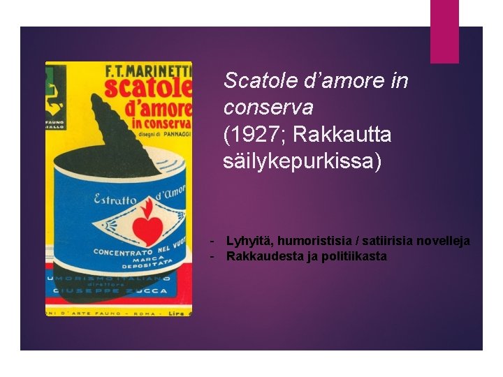 Scatole d’amore in conserva (1927; Rakkautta säilykepurkissa) - Lyhyitä, humoristisia / satiirisia novelleja -