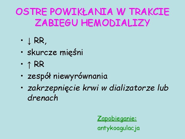 OSTRE POWIKŁANIA W TRAKCIE ZABIEGU HEMODIALIZY • • • ↓ RR, skurcze mięśni ↑