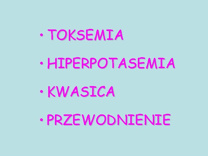  • TOKSEMIA • HIPERPOTASEMIA • KWASICA • PRZEWODNIENIE 