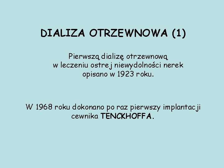 DIALIZA OTRZEWNOWA (1) Pierwszą dializę otrzewnową w leczeniu ostrej niewydolności nerek opisano w 1923