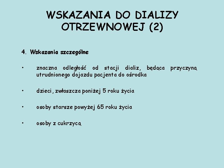 WSKAZANIA DO DIALIZY OTRZEWNOWEJ (2) 4. Wskazania szczególne • znaczna odległość od stacji dializ,