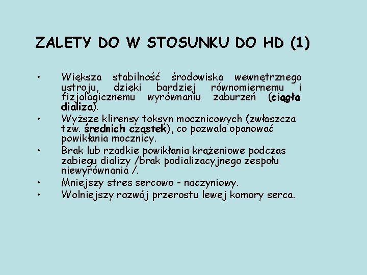 ZALETY DO W STOSUNKU DO HD (1) • • • Większa stabilność środowiska wewnętrznego