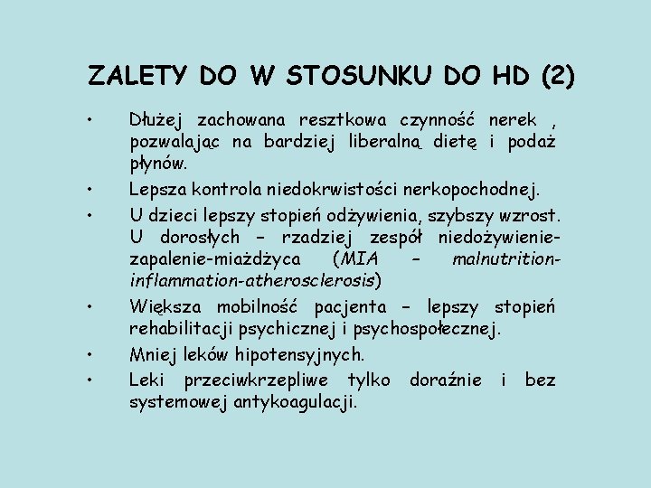 ZALETY DO W STOSUNKU DO HD (2) • • • Dłużej zachowana resztkowa czynność