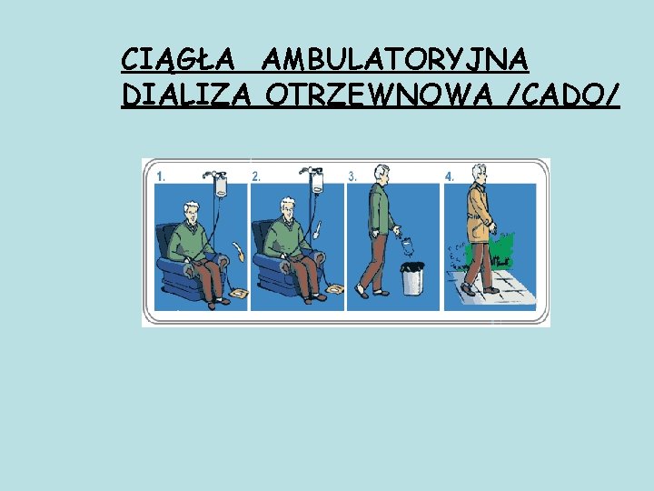 CIĄGŁA AMBULATORYJNA DIALIZA OTRZEWNOWA /CADO/ 