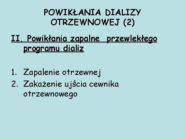 POWIKŁANIA DIALIZY OTRZEWNOWEJ (2) II. Powikłania zapalne przewlekłego programu dializ 1. Zapalenie otrzewnej 2.