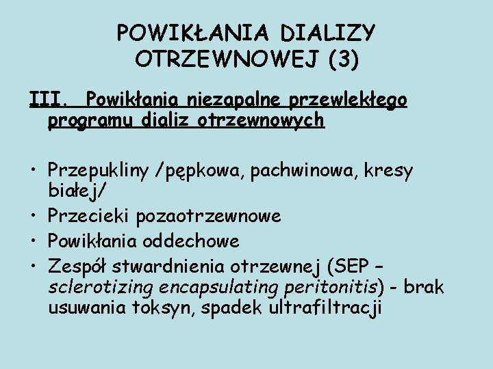 POWIKŁANIA DIALIZY OTRZEWNOWEJ (3) III. Powikłania niezapalne przewlekłego programu dializ otrzewnowych • Przepukliny /pępkowa,