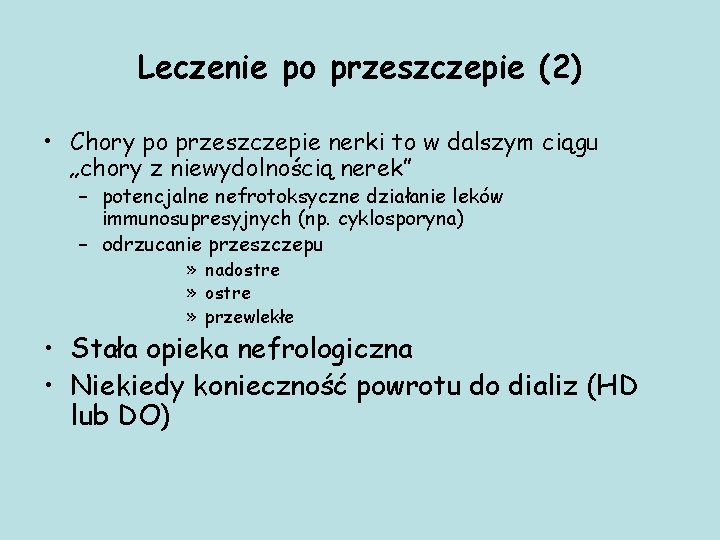 Leczenie po przeszczepie (2) • Chory po przeszczepie nerki to w dalszym ciągu „chory