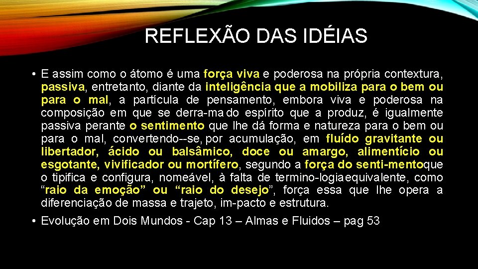 REFLEXÃO DAS IDÉIAS • E assim como o átomo é uma força viva e REFLEXÃO DAS IDÉIAS • E assim como o átomo é uma força viva e