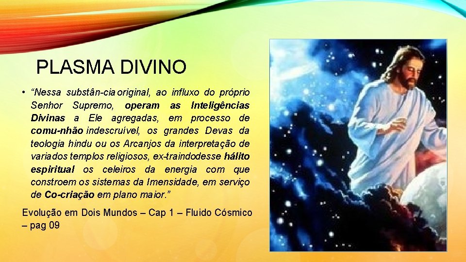 PLASMA DIVINO • “Nessa substân cia original, ao influxo do próprio Senhor Supremo, operam PLASMA DIVINO • “Nessa substân cia original, ao influxo do próprio Senhor Supremo, operam