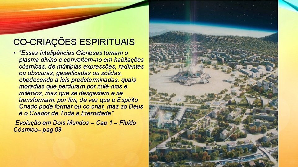 CO CRIAÇÕES ESPIRITUAIS • “Essas Inteligências Gloriosas tomam o plasma divino e convertem no CO CRIAÇÕES ESPIRITUAIS • “Essas Inteligências Gloriosas tomam o plasma divino e convertem no