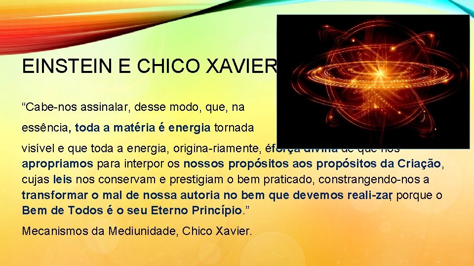 EINSTEIN E CHICO XAVIER “Cabe nos assinalar, desse modo, que, na essência, toda a EINSTEIN E CHICO XAVIER “Cabe nos assinalar, desse modo, que, na essência, toda a